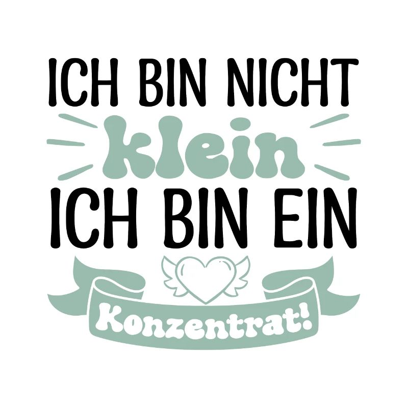 Ich bin nicht klein Ich bin ein Konzentrat!