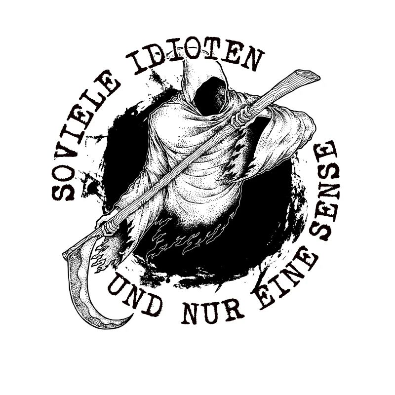 Soviele Idioten und nur eine Sense Sensenmann