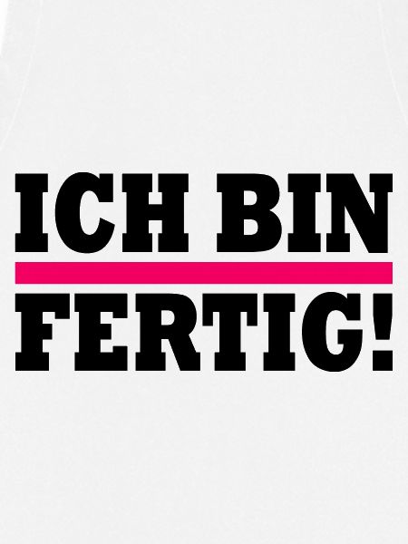 Ich bin fertig