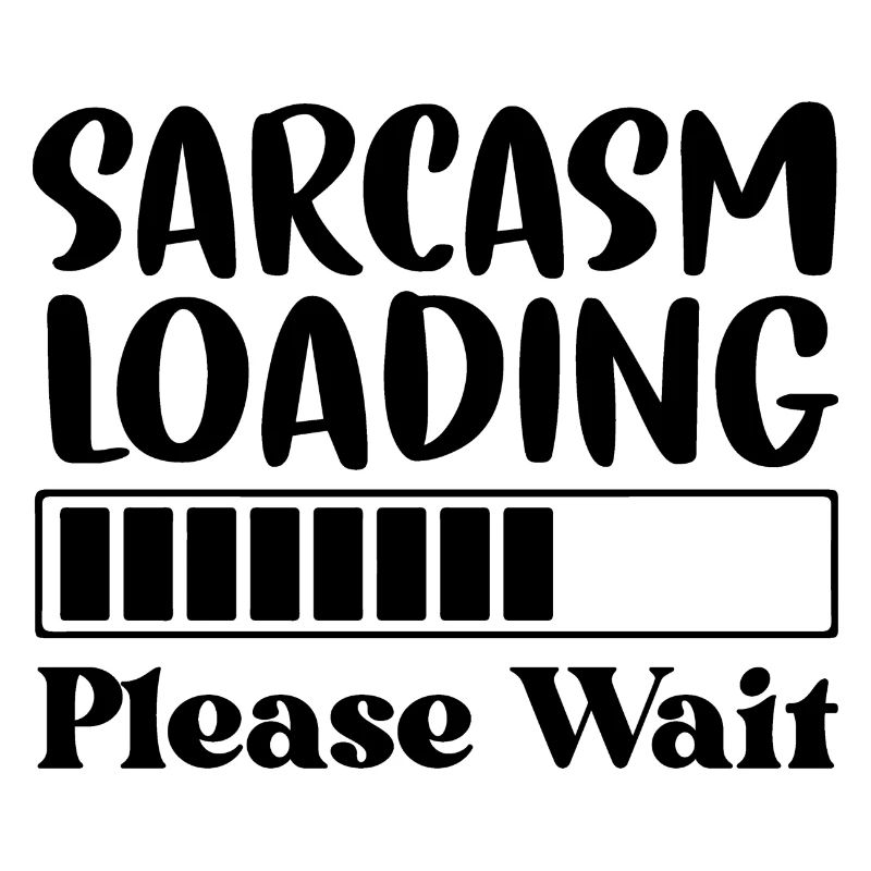 Sarcasm Loading Please Wait