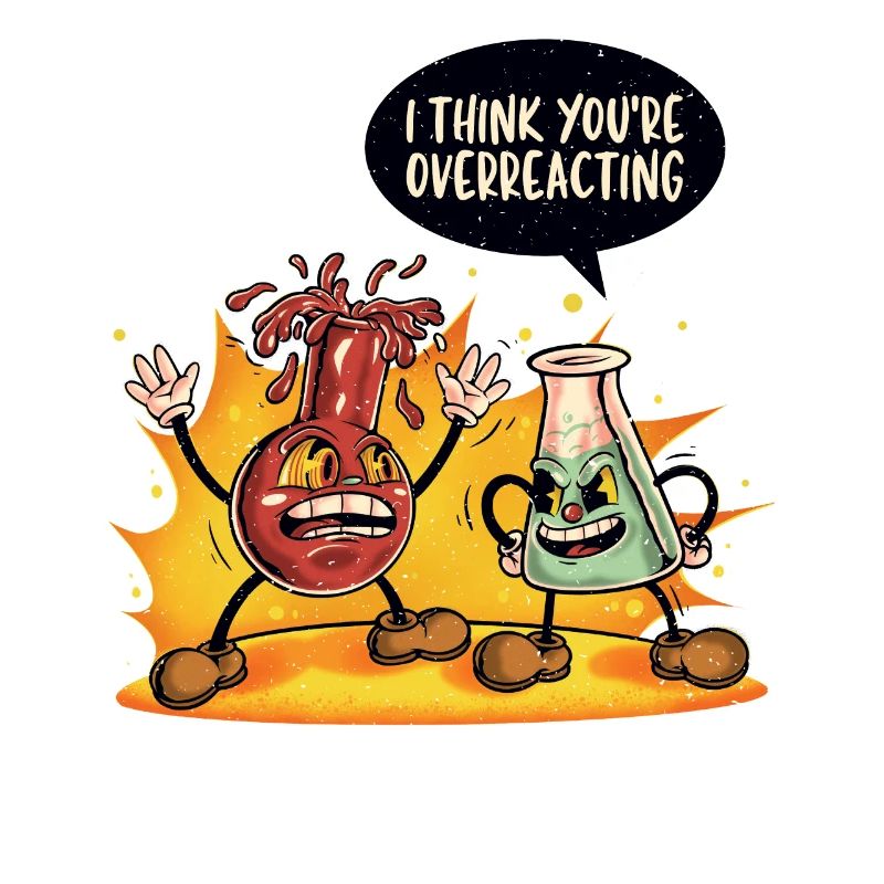 You overreact