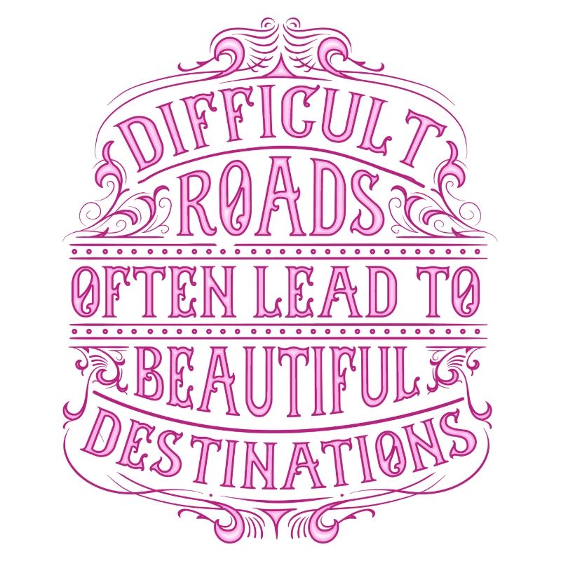 Difficult paths often lead to beautiful goals