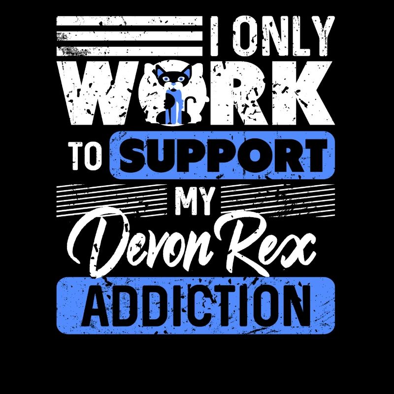 Je travaille pour soutenir mon obsession Devon Rex Humour