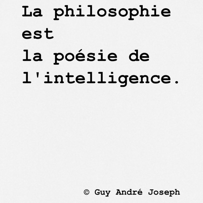 La philosophie est la poésie de l'intelligence