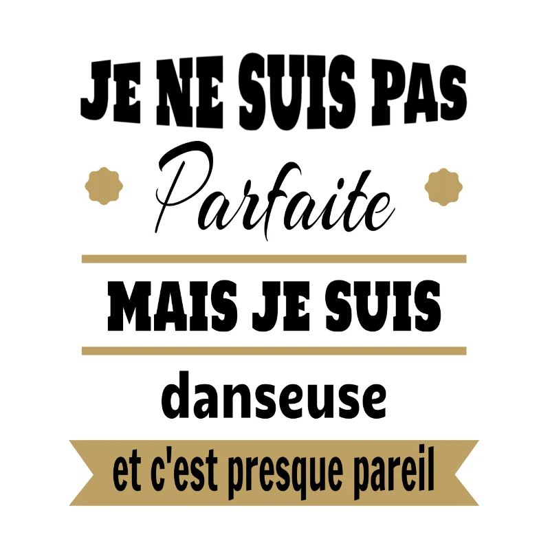 Pas parfaite mais Danseuse classique moderne