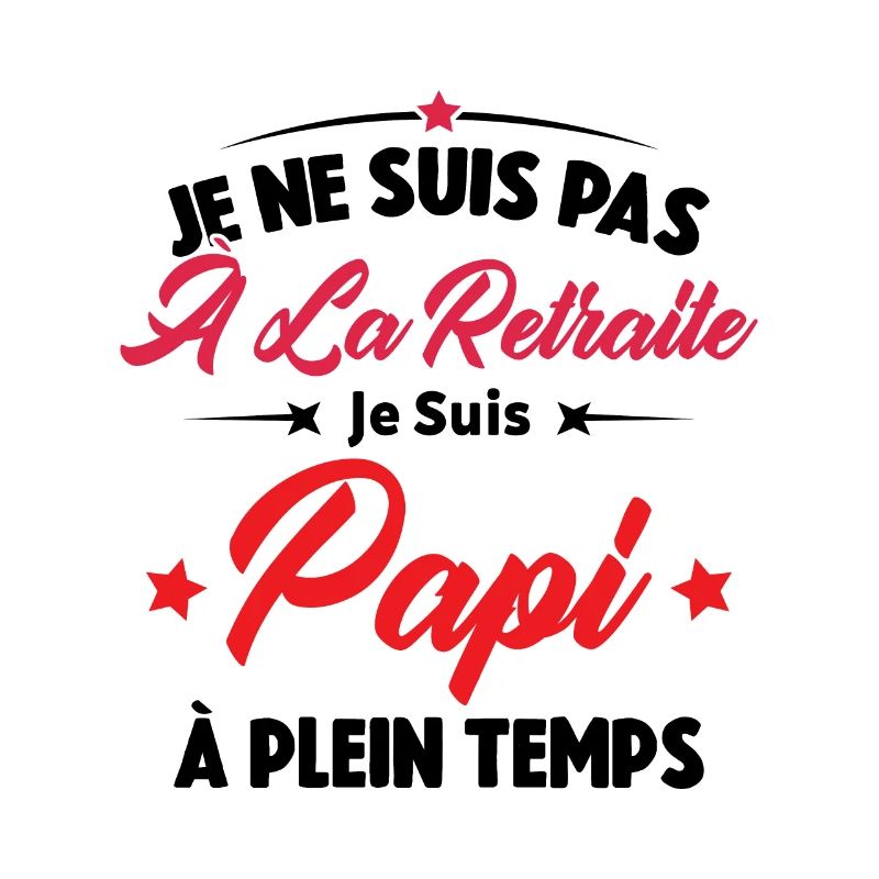 Je Ne Suis Pas À La Retraite, Papi À Plein Temps