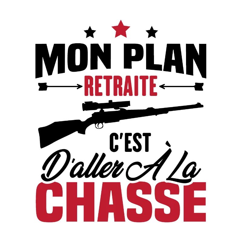 Mon plan retraite c'est d'aller à la chasse