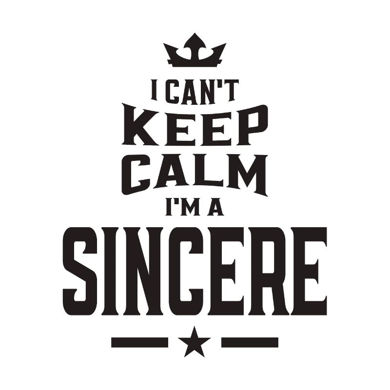 I Can't Keep calm I'm a Sincere