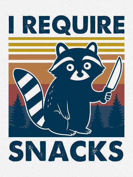 I Require Snacks Waschbär