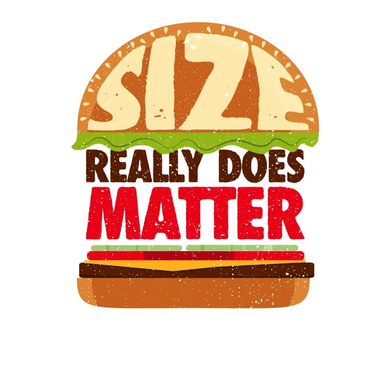 Size Really Does Matter - Burger Humor Gift