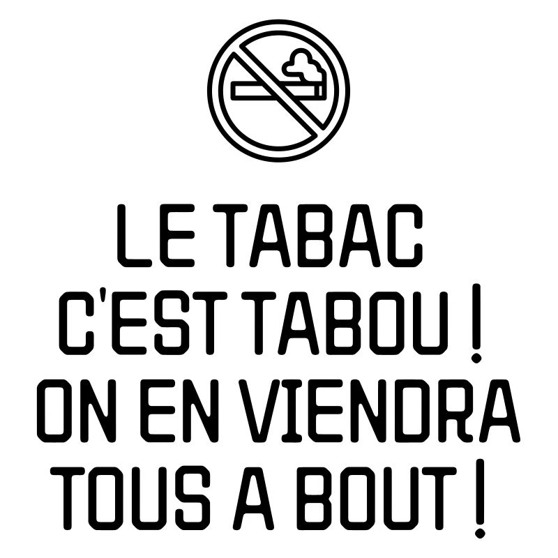 Le tabac c'est tabou ! On en viendra tous à bout !