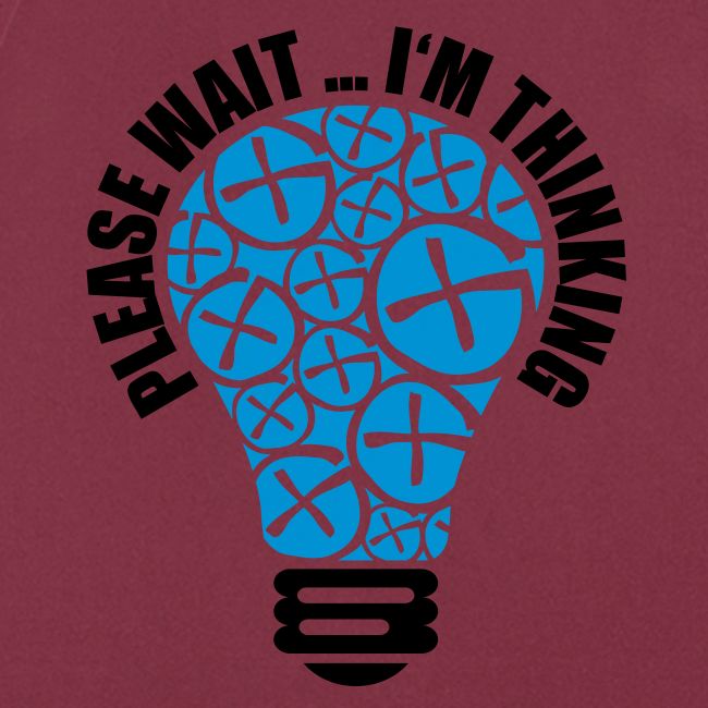 PLEASE WAIT ... I'M THINKING