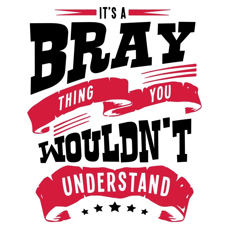 bray name thing you wouldnt understand