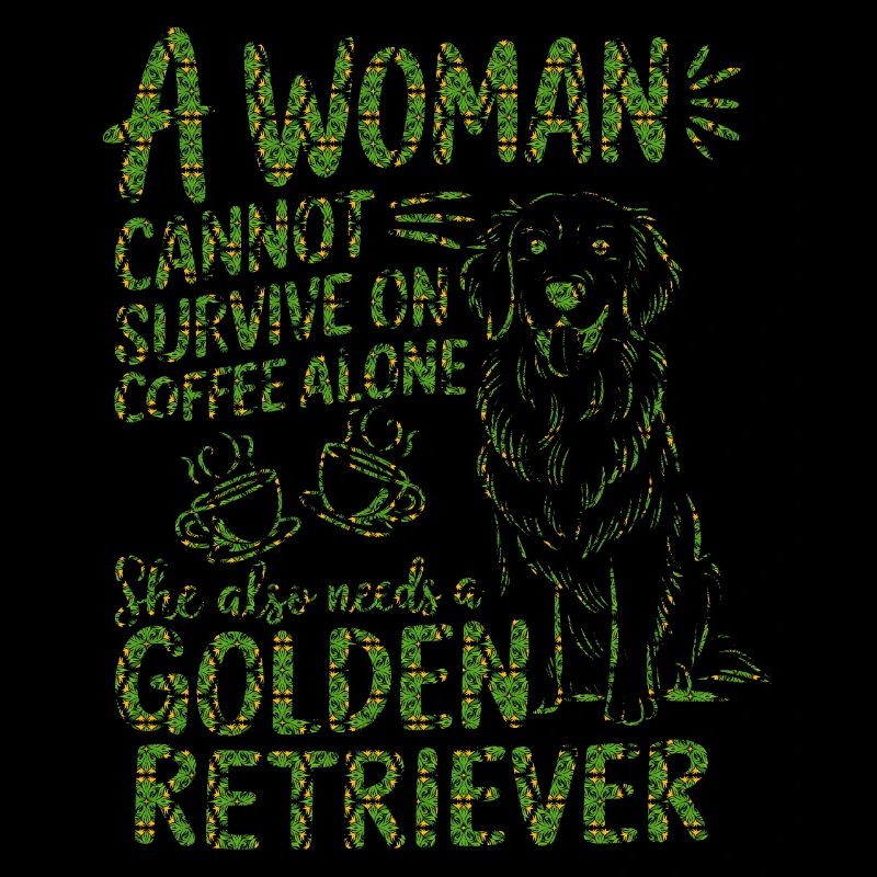 A Woman Cannot Survive On Coffee She Needs A dog