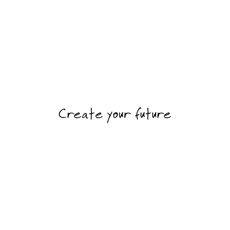 Create Your Future