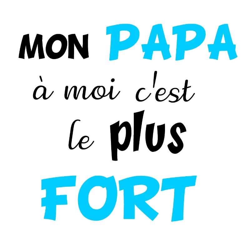 Mon papa à moi c'est le plus fort idée cadeau papa