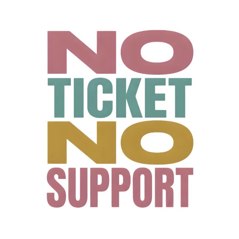 No Ticket No Support Computer Scientist IT Administrator