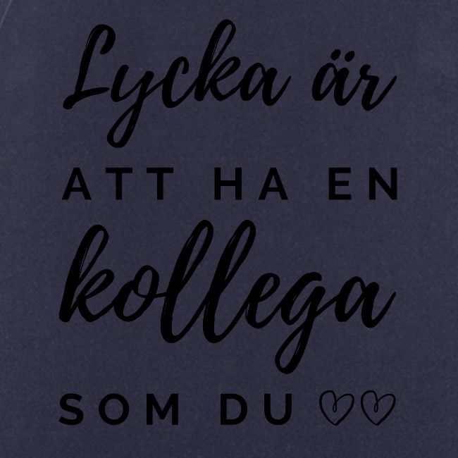 Lycka är att ha en kollega som du