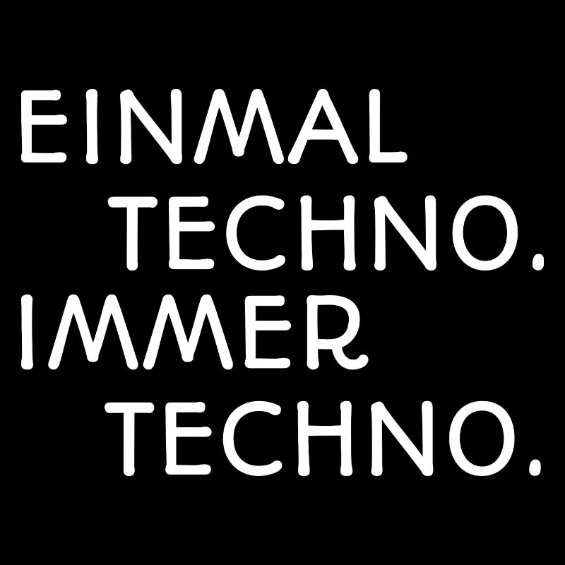 Einmal Techno Immer Techno
