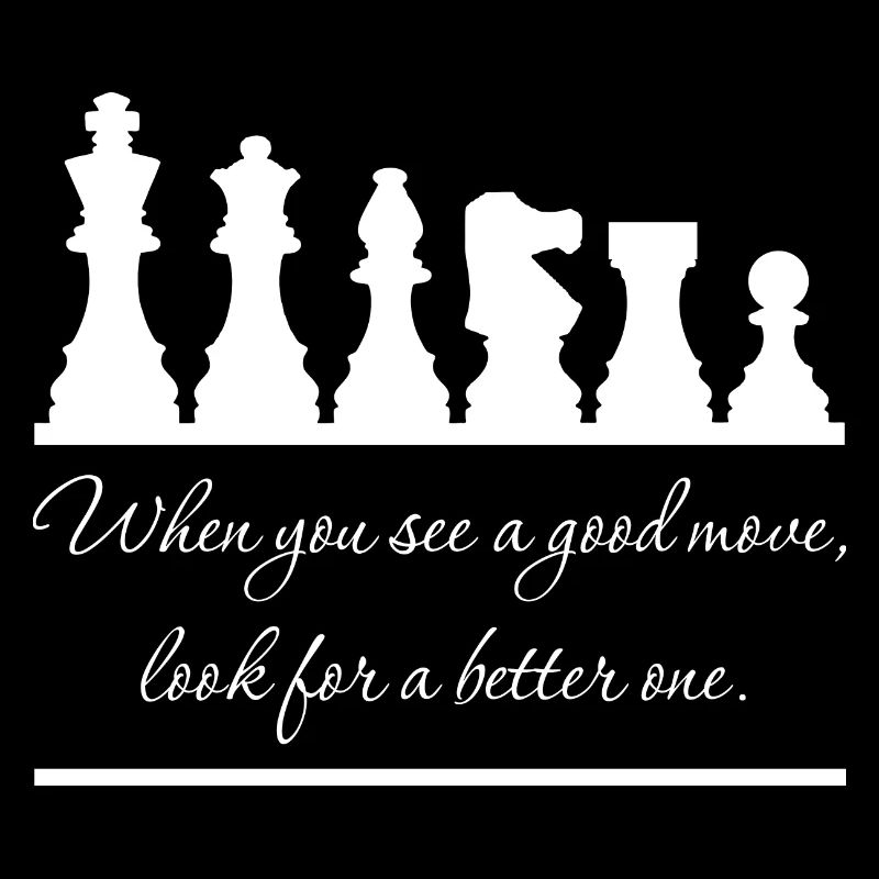 Chess - Always look for a better move