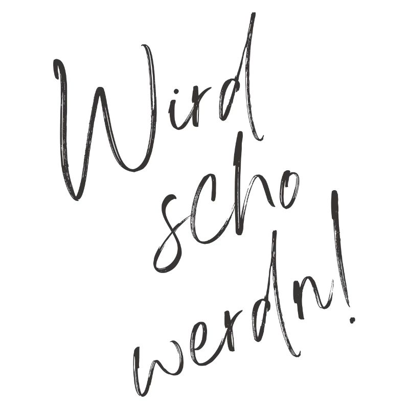 Wird schon werden