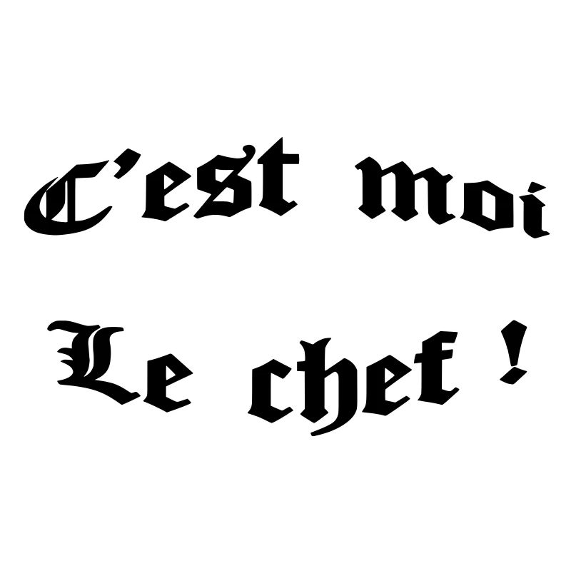 c'est moi le chef !