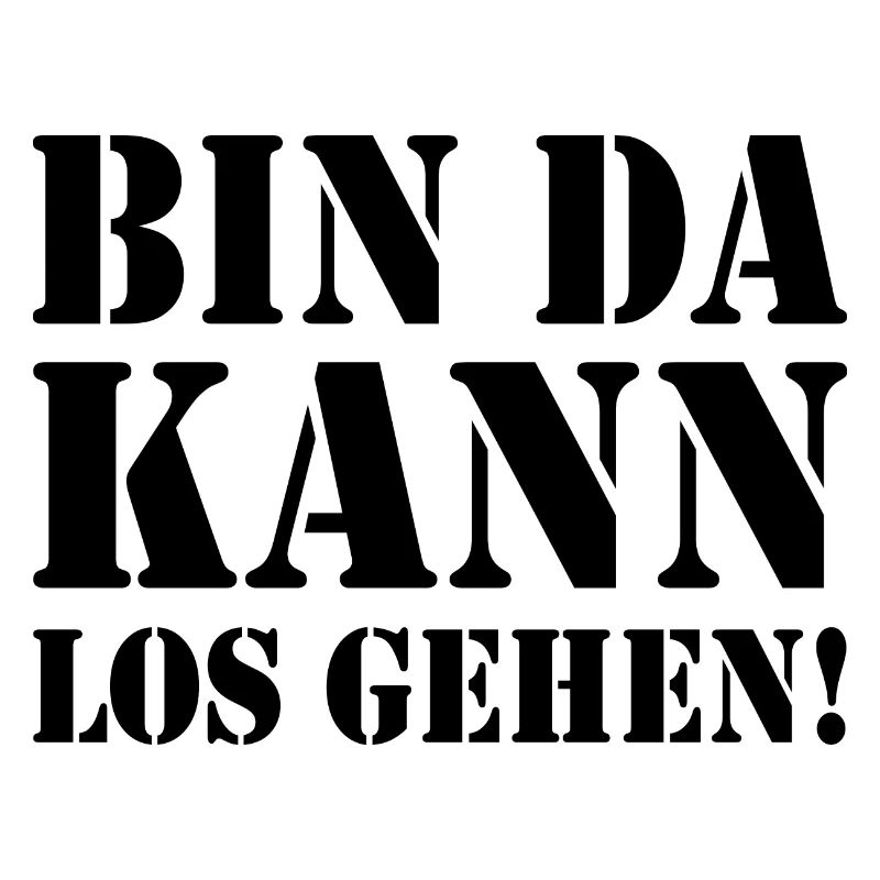 BIN DA KANN LOSGEHEN