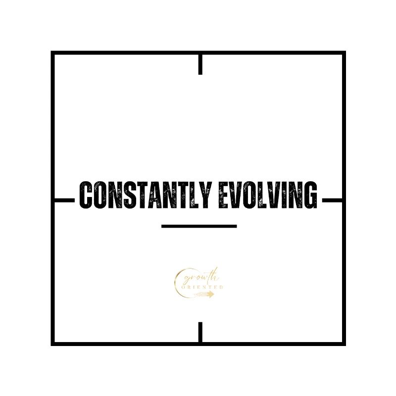 CONSTANTLY EVOLVING