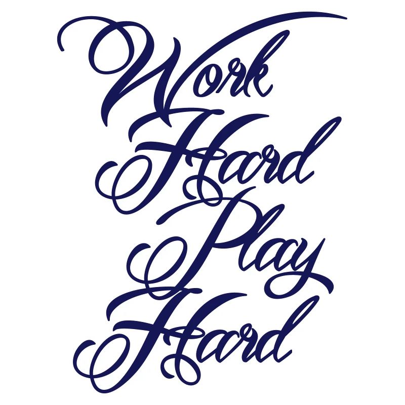 Work Hard Play Hard