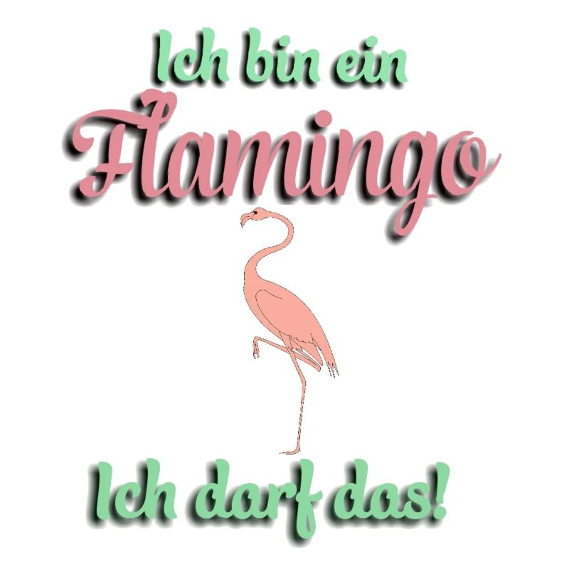 Ich bin ein Flamingo - Ich darf das!