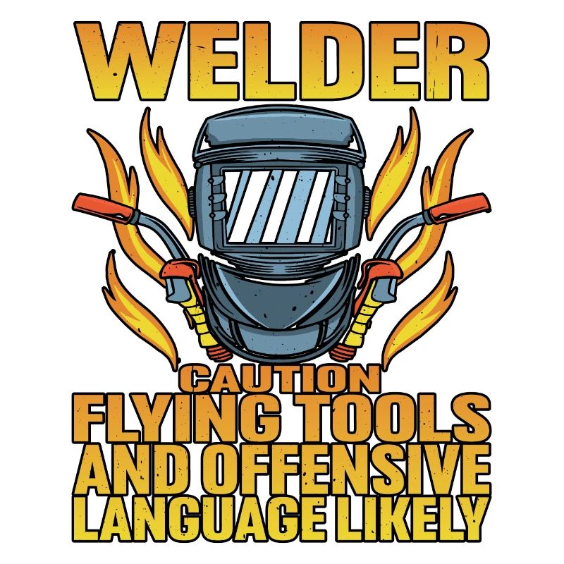 Welder, Flying Tools And Offensive Language