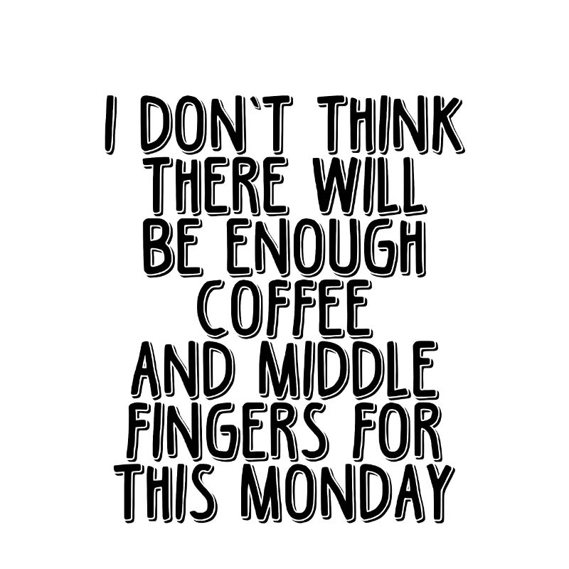 There Will Be Enough Coffee And Middle Fingers 2