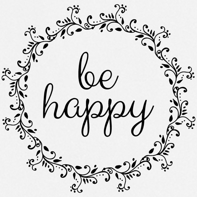Be happy, coole, Sprüche, Motivation, positiv