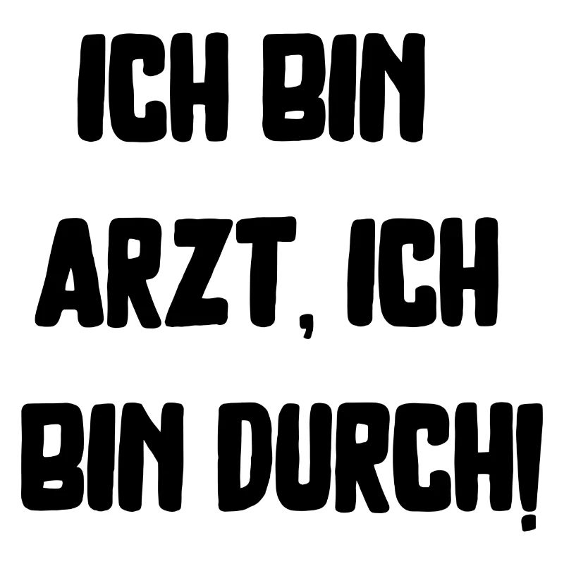 bin Arzt bin durch lustiger Spruch Beruf Schrift