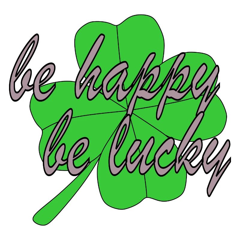 Four Leaf Clover Be Happy Be Lucky