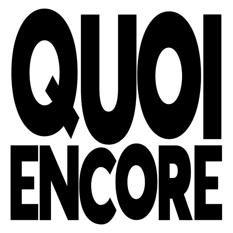 quoi encore