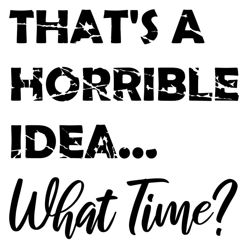 C’est une idée horrible