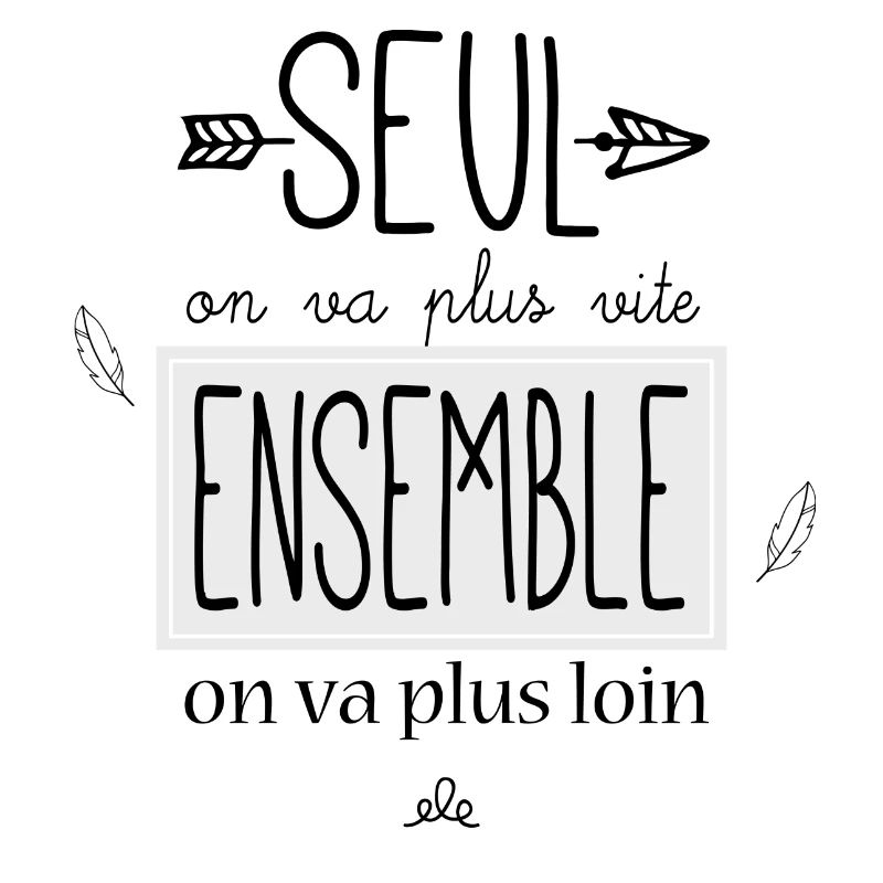 Seul on va plus vite ensemble on va plus loin