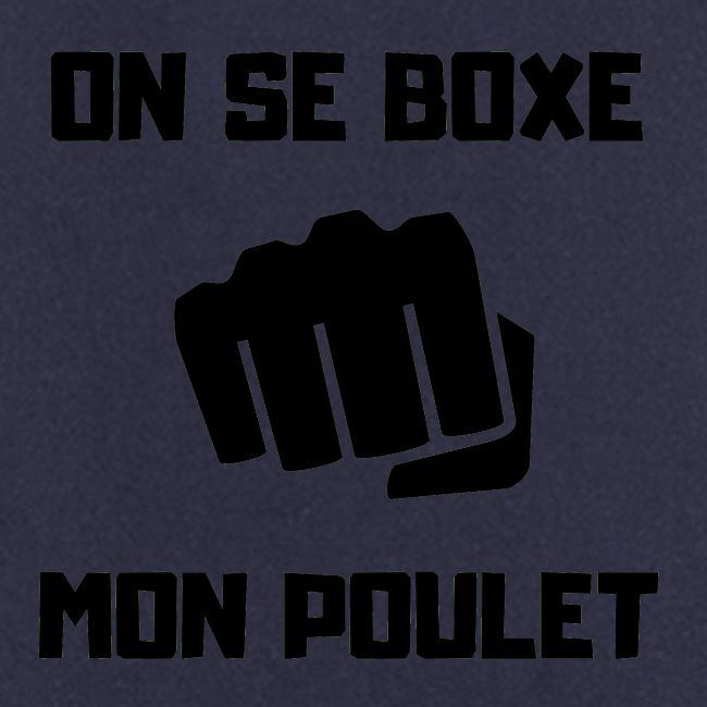 ON SE BOXE MON POULET