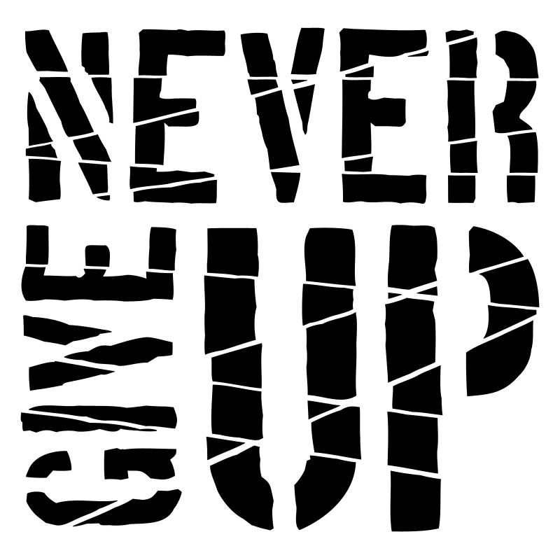 Never give up