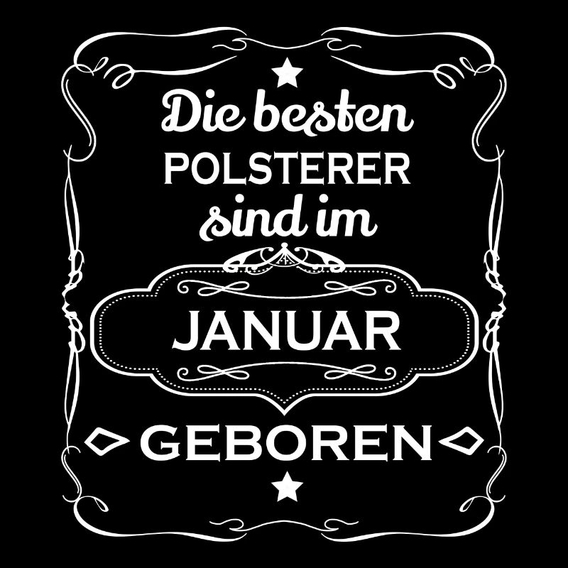 Die besten geboren Geschenk POLSTERER JANUAR