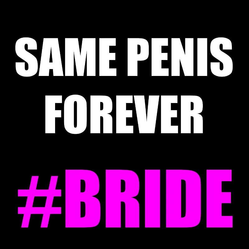SAME PENIS FOREVER BRIDE Geschenkidee Motiv Design