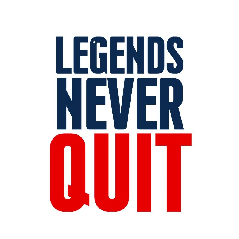 Legends Never Quit Bold
