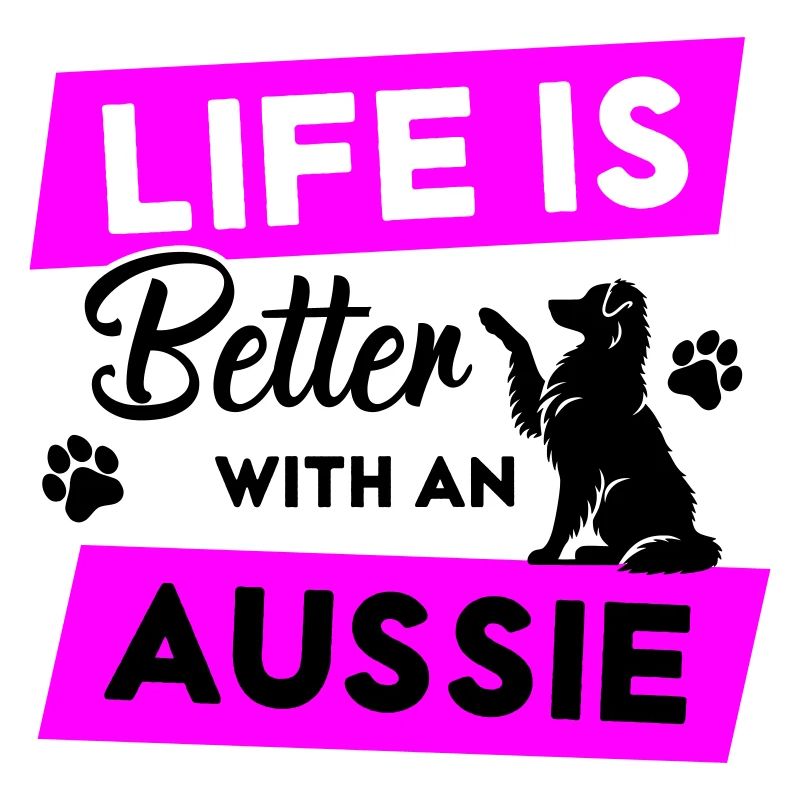 Life is Better with an Aussie - Vector Design