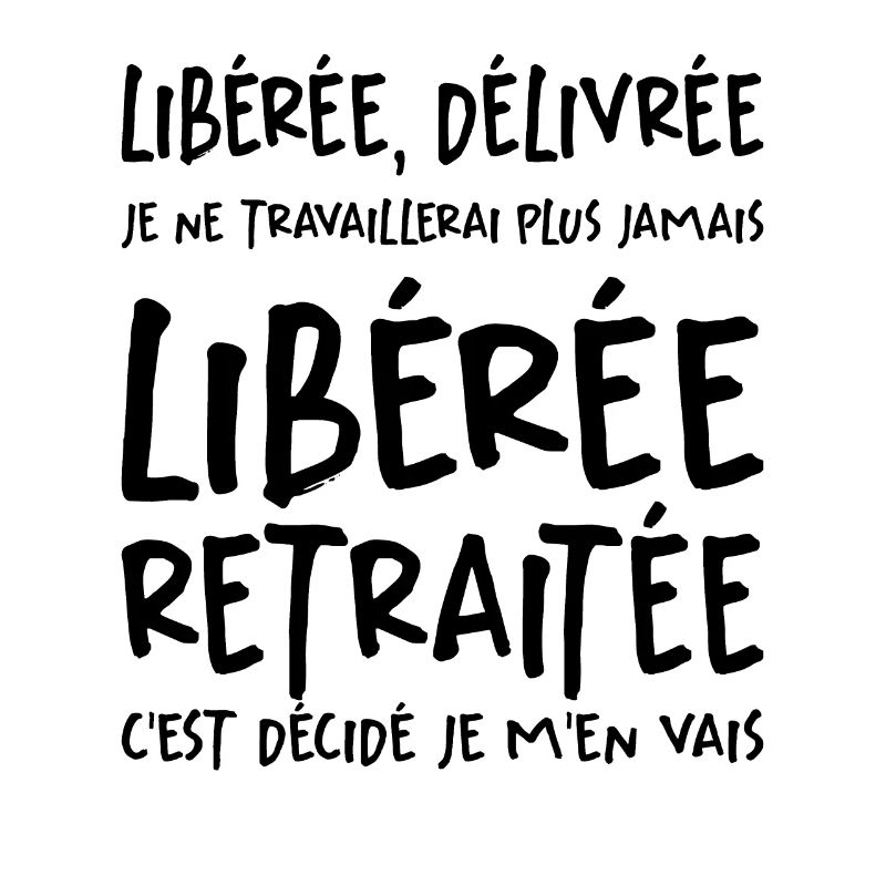 Liberée - Délivrée - Retraitée
