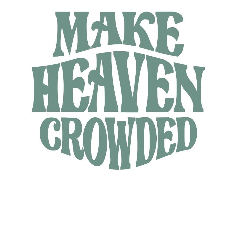 Make Heaven Crowded - Inspiring Christian Quote