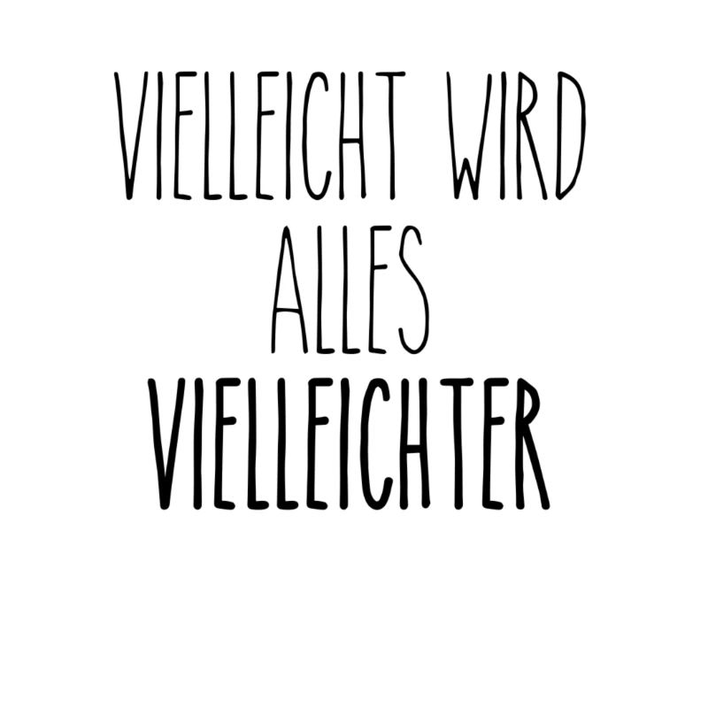 Vielleicht wird alles vielleichter