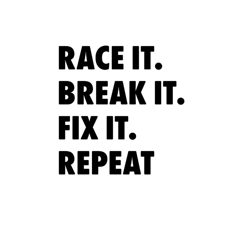 Race it. Break it. Fix it. Repeat Geschenk