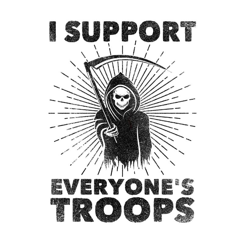 I Support Everyone's Troops (Politik/Statement)