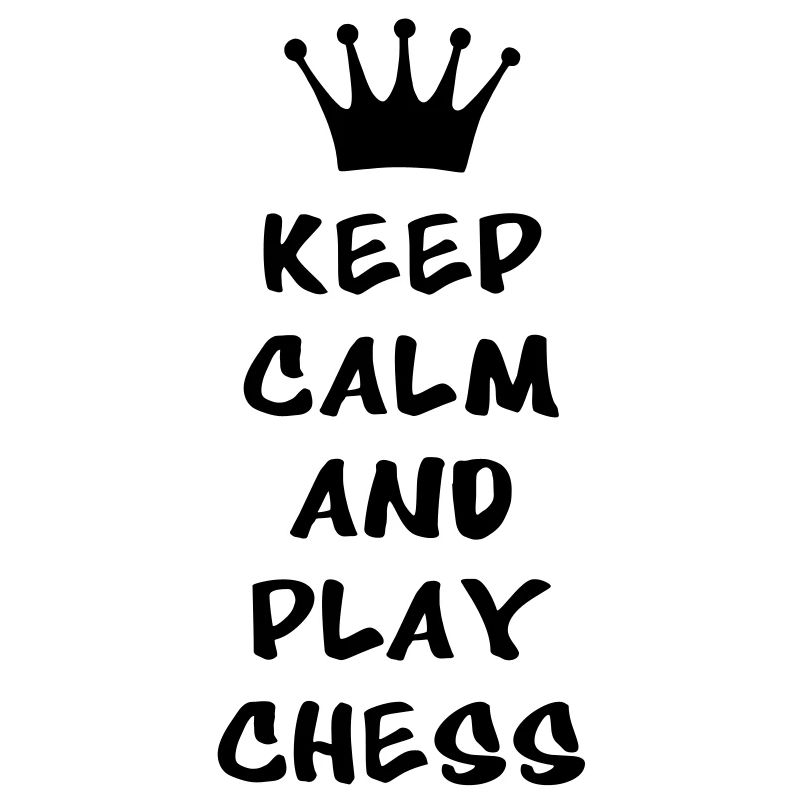 KEEP CALM AND PLAY CHESS